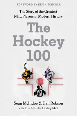 Cover Image for The Hockey 100 -- The Athletic, Hardcover