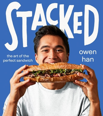 Cover Image for Stacked: The Art of the Perfect Sandwich -- Owen Han, Hardcover