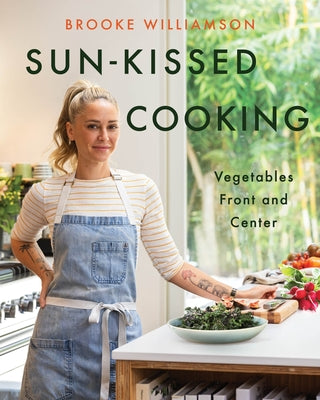 Cover Image for Sun-Kissed Cooking: Vegetables Front and Center -- Brooke Williamson, Hardcover