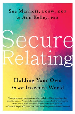 Cover Image for Secure Relating: Holding Your Own in an Insecure World -- Sue Marriott, Hardcover