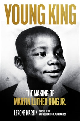 Cover Image for Young King: The Making of Martin Luther King Jr. -- Lerone Martin, Hardcover