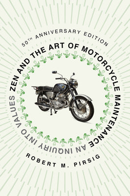 Cover Image for Zen and the Art of Motorcycle Maintenance [50th Anniversary Edition]: An Inquiry Into Values -- Robert M. Pirsig, Paperback