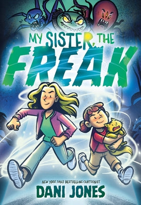 Cover Image for My Sister, the Freak: A Graphic Novel -- Dani Jones, Paperback