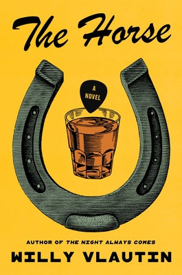 Cover Image for The Horse -- Willy Vlautin, Hardcover