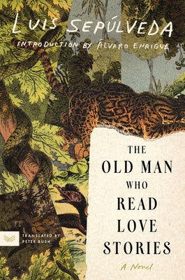 Cover Image for The Old Man Who Read Love Stories -- Luis Sepúlveda, Paperback