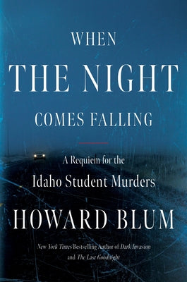 Cover Image for When the Night Comes Falling: A Requiem for the Idaho Student Murders -- Howard Blum, Hardcover
