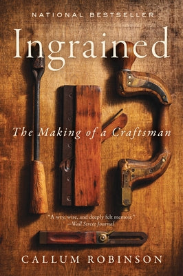 Cover Image for Ingrained: The Making of a Craftsman -- Callum Robinson, Paperback