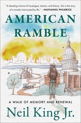 Cover Image for American Ramble: A Walk of Memory and Renewal -- Neil King, Paperback