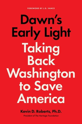 Cover Image for Dawn's Early Light: Taking Back Washington to Save America -- Kevin Roberts, Hardcover