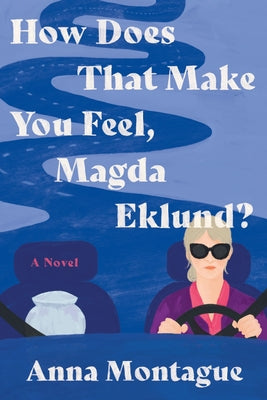 Cover Image for How Does That Make You Feel, Magda Eklund? -- Anna Montague, Hardcover