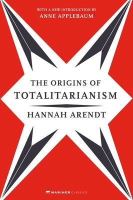 Cover Image for The Origins of Totalitarianism: With a New Introduction by Anne Applebaum -- Hannah Arendt, Paperback