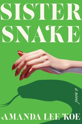Cover Image for Sister Snake -- Amanda Lee Koe, Hardcover