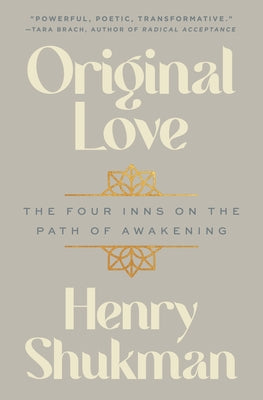 Cover Image for Original Love: The Four Inns on the Path of Awakening -- Henry Shukman, Hardcover
