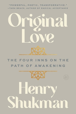 Cover Image for Original Love: The Four Inns on the Path of Awakening -- Henry Shukman, Paperback