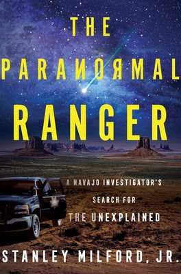 Cover Image for The Paranormal Ranger: A Navajo Investigator's Search for the Unexplained -- Stanley Milford Jr, Hardcover