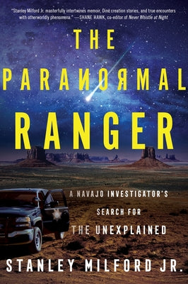 Cover Image for The Paranormal Ranger: A Navajo Investigator's Search for the Unexplained -- Stanley Milford Jr, Paperback