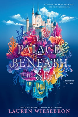 Cover Image for The Palace Beneath the Sea -- Lauren Wiesebron, Paperback