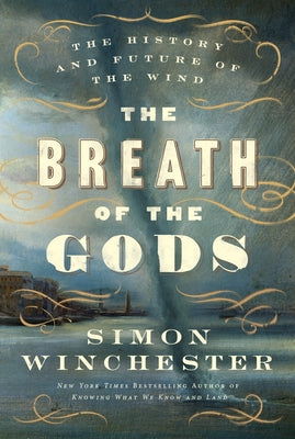 Cover Image for The Breath of the Gods: The History and Future of the Wind -- Simon Winchester, Hardcover