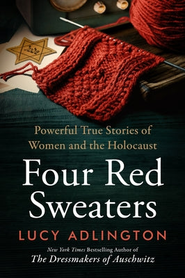 Cover Image for Four Red Sweaters: Powerful True Stories of Women and the Holocaust -- Lucy Adlington, Paperback