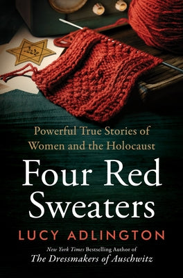 Cover Image for Four Red Sweaters: Powerful True Stories of Women and the Holocaust -- Lucy Adlington, Hardcover