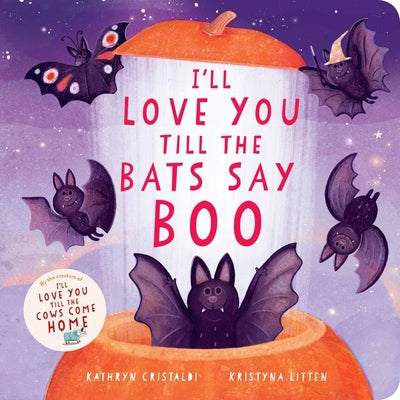 Cover Image for I'll Love You Till the Bats Say Boo -- Kathryn Cristaldi, Board Books