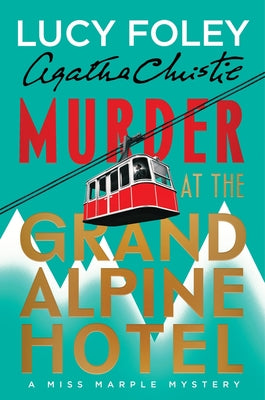 Cover Image for Murder at the Grand Alpine Hotel: The New Miss Marple Mystery -- Lucy Foley, Hardcover