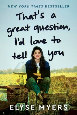 Cover Image for That's a Great Question, I'd Love to Tell You -- Elyse Myers, Hardcover