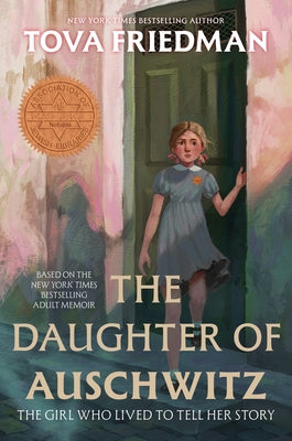 Cover Image for The Daughter of Auschwitz: The Girl Who Lived to Tell Her Story -- Tova Friedman, Hardcover