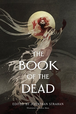 Cover Image for The Book of the Dead: An Anthology -- Jonathan Strahan, Hardcover
