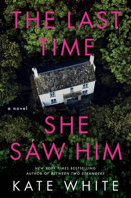 Cover Image for The Last Time She Saw Him -- Kate White, Hardcover