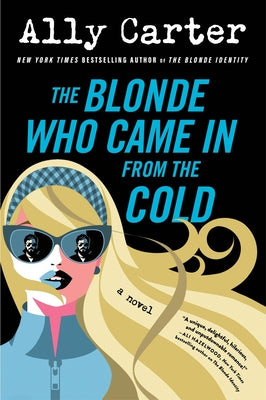 Cover Image for The Blonde Who Came in from the Cold -- Ally Carter, Paperback