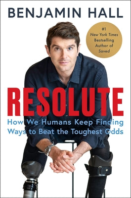 Cover Image for Resolute: How We Humans Keep Finding Ways to Beat the Toughest Odds -- Benjamin Hall, Hardcover