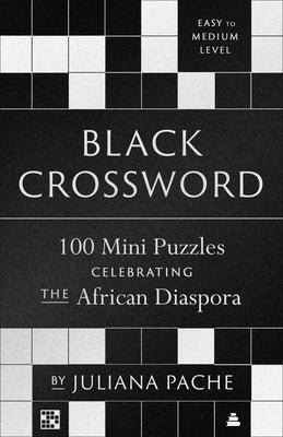 Cover Image for Black Crossword: 100 Mini Puzzles Celebrating the African Diaspora -- Juliana Pache, Paperback