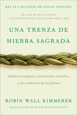 Cover Image for Braiding Sweetgrass / Una Trenza de Hierba Sagrada: Sabiduría Indígena, Conocimiento Científico Y Las Enseñanzas de Las Plantas -- Robin Wall Kimmerer, Paperback
