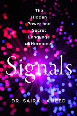 Cover Image for Signals: The Hidden Power and Secret Language of Hormones -- Saira Hameed, Hardcover