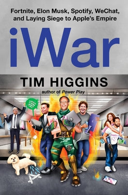 Cover Image for Iwar: Fortnite, Elon Musk, Spotify, Wechat, and Laying Siege to Apple's Empire -- Tim Higgins, Hardcover