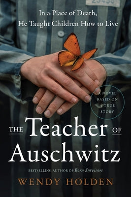 Cover Image for The Teacher of Auschwitz -- Wendy Holden, Hardcover