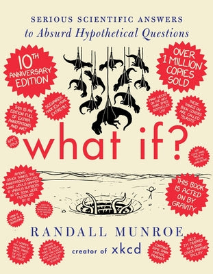 Cover Image for What If? 10th Anniversary Edition: Serious Scientific Answers to Absurd Hypothetical Questions -- Randall Munroe, Hardcover