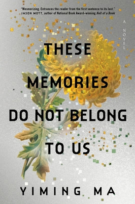 Cover Image for These Memories Do Not Belong to Us: A Constellation Novel -- Yiming Ma, Paperback