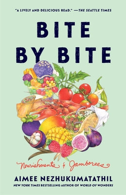 Cover Image for Bite by Bite: Nourishments and Jamborees -- Aimee Nezhukumatathil, Paperback