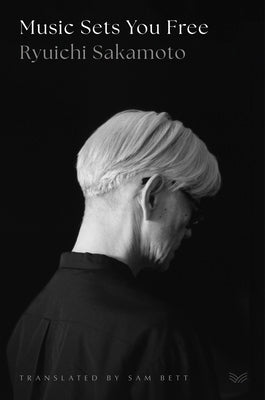 Cover Image for Music Sets You Free -- Ryuichi Sakamoto, Hardcover