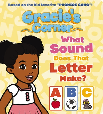 Gracie's Corner: What Sound Does That Letter Make? -- Gracie's Corner, Board Books