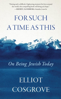 Cover Image for For Such a Time as This: On Being Jewish Today -- Elliot Cosgrove, Hardcover