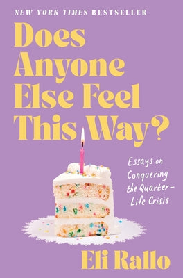 Cover Image for Does Anyone Else Feel This Way?: Essays on Conquering the Quarter-Life Crisis -- Eli Rallo, Hardcover