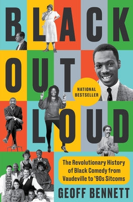 Cover Image for Black Out Loud: The Revolutionary History of Black Comedy from Vaudeville to '90s Sitcoms -- Geoff Bennett, Hardcover