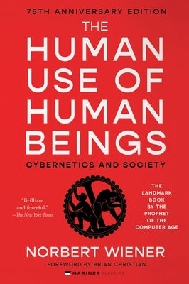 Cover Image for The Human Use of Human Beings: Cybernetics and Society -- Norbert Wiener, Paperback