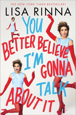Cover Image for You Better Believe I'm Gonna Talk about It -- Lisa Rinna, Hardcover