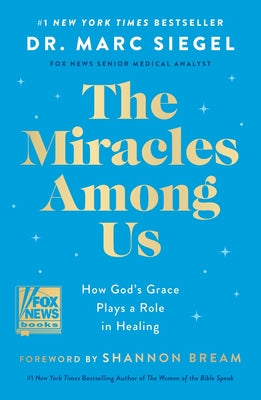 Cover Image for The Miracles Among Us: How God's Grace Plays a Role in Healing -- Marc Siegel, Hardcover