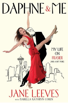 Cover Image for Daphne & Me: My Life on Frasier (and a Bit More) -- Jane Leeves, Hardcover