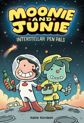 Cover Image for Moonie and Junie: Interstellar Pen Pals: A Graphic Novel -- Katie Kordesh, Hardcover